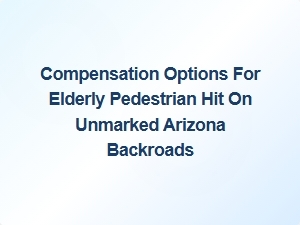 Elderly Pedestrian Accident Liability on Unmarked Arizona Roads